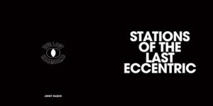 A black colored show card for Jimmy Raskin's solo exhibition, "Stations of the Last Eccentric" at Miguel Abreu Gallery. A unique design that resembles an eye and states "THE LAST ECCENTRIC" is located on the left and bold, white outlined text that states "THE LAST ECCENTRIC" is placed on the left.